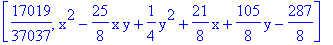 [17019/37037, x^2-25/8*x*y+1/4*y^2+21/8*x+105/8*y-287/8]